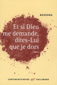  Bessora - Et si Dieu me demande, dites-lui que je dors.