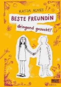 Beste Freundin dringend gesucht! - Roman für Kinder.