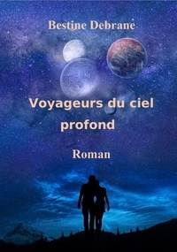 Bestine Debrane et Daniel Couderc - Voyageurs du ciel profond.