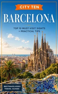 CITY TEN: BARCELONA – Explore the World, One City at a Time!