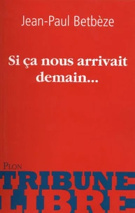 Si ça nous arrivait demain...