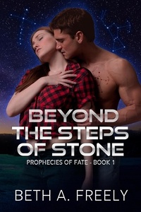  Beth A. Freely - Beyond The Steps Of Stone - The Prophecies of Fate, #1.