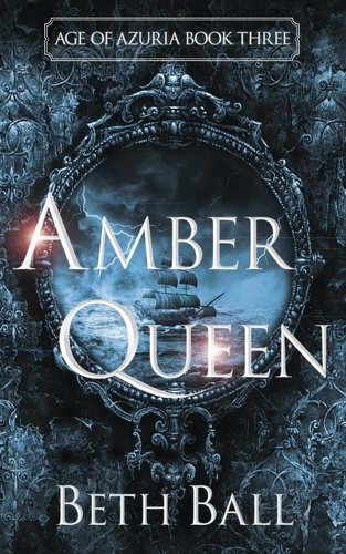  Beth Ball - Amber Queen - Age of Azuria, #3.