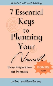 7 Essential Keys to Planning Your Novel: Story Preparation for Pantsers