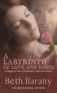  Beth Barany - A Labyrinth of Love and Roses - The Touchstone Series, #4.