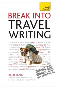 Beth Blair - Break Into Travel Writing - How to write engaging and vivid travel writing and journalism.