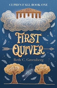  Beth C. Greenberg - First Quiver - The Cupid's Fall Series, #1.