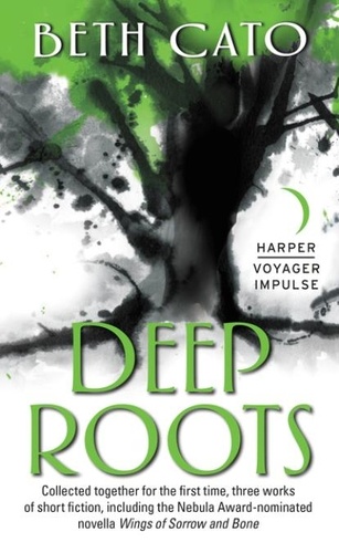 Beth Cato - Deep Roots.