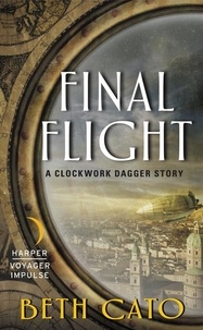 Beth Cato - Final Flight - A Clockwork Dagger Story.