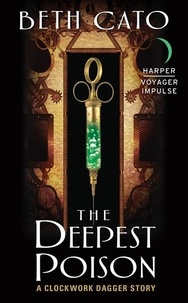 Beth Cato - The Deepest Poison - A Clockwork Dagger Story.