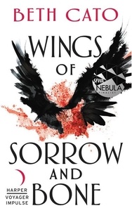 Beth Cato - Wings of Sorrow and Bone - A Clockwork Dagger Novella.