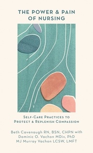  Beth Cavenaugh - The Power and Pain of Nursing: Self-Care Practices to Protect and Replenish Compassion.