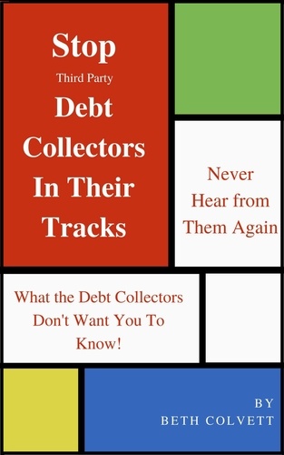  Beth Colvett - Stop Third Party Debt Collectors In Their Tracks.