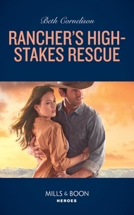 Beth Cornelison - Rancher's High-Stakes Rescue.