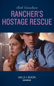 Beth Cornelison - Rancher's Hostage Rescue.