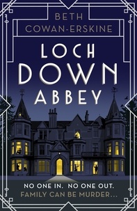 Beth Cowan-Erskine - Loch Down Abbey - Downton Abbey meets locked-room mystery in this playful, humorous novel set in 1930s Scotland.