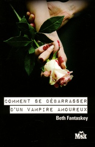 Beth Fantaskey - Comment se débarrasser d'un vampire amoureux.