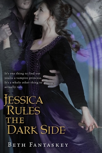 Beth Fantaskey - Jessica Rules the Dark Side.