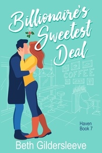  Beth Gildersleeve - Billionaire's Sweetest Deal - Haven, #7.