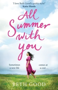 Beth Good - All Summer With You - The perfect holiday read.