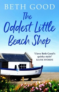Beth Good - The Oddest Little Beach Shop - A gorgeous and romantic read.