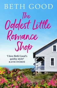 Beth Good - The Oddest Little Romance Shop - A feel-good read!.