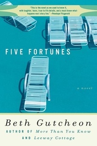 Beth Gutcheon - Five Fortunes.