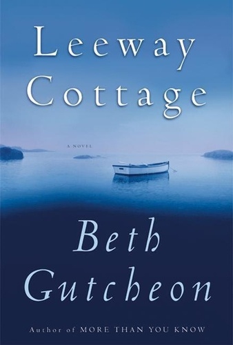 Beth Gutcheon - Leeway Cottage - A Novel.
