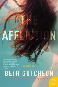 Beth Gutcheon - The Affliction - A Novel.