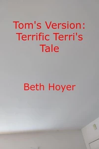 Tom's Version: Terrific Terri's Tale