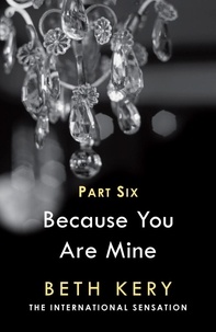 Beth Kery - Because You Torment Me (Because You Are Mine Part Six) - Because You Are Mine Series #1.