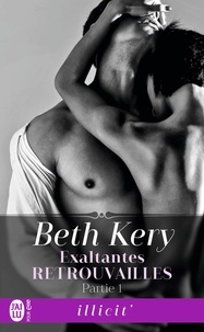 Beth Kery - Exaltantes retrouvailles Tome 1 : .