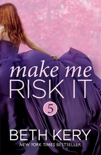 Beth Kery - Make Me Risk It (Make Me: Part Five).