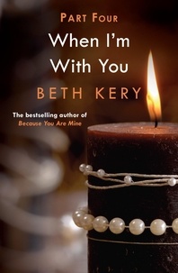 Beth Kery - When I'm Bad (When I'm With You Part 4) - Because You Are Mine Series #2.