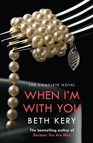When I'm With You Complete Novel (Because You Are Mine Series #2). Because You Are Mine Series #2
