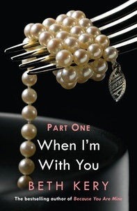 Beth Kery - When We Touch (When I'm With You Part 1) - Because You Are Mine Series #2.