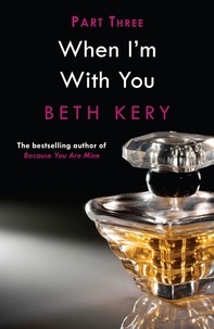 Beth Kery - When You Tease Me (When I'm With You Part 3) - Because You Are Mine Series #2.