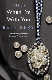 Beth Kery - When You Trust Me (When I'm With You Part 6) - Because You Are Mine Series #2.
