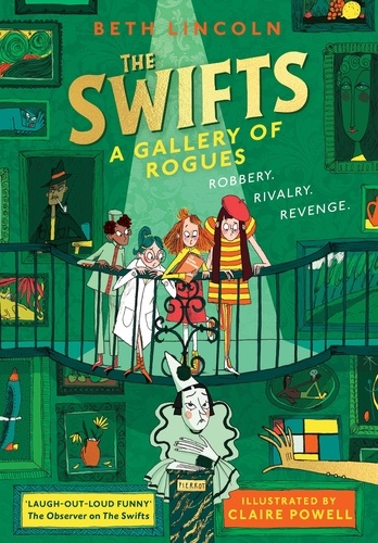 Beth Lincoln et Claire Powell - The Swifts: A Gallery of Rogues.