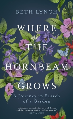 Where the Hornbeam Grows. A Journey in Search of a Garden
