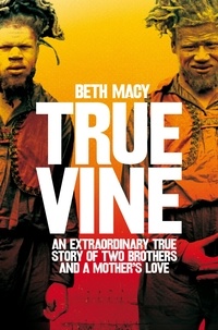 Beth Macy - Truevine - An Extraordinary True Story of Two Brothers and a Mother's Love.