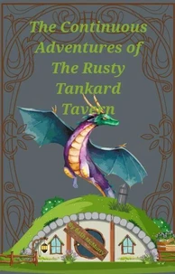 The Continuous Adventures of the Rusty Tankard Tavern