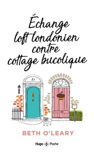 Beth O'Leary - Echange Loft Londonien contre cottage bucolique.
