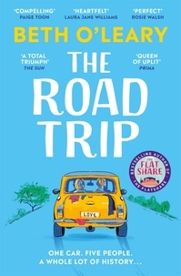 Beth O'Leary - The Road Trip - the Number 1 eBook bestseller from the author of The Flatshare and The Switch.
