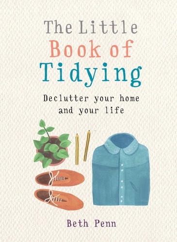 The Little Book of Tidying. Declutter your home and your life