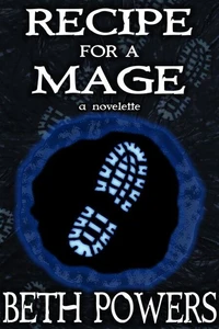 Recipe for a Mage: A Novelette