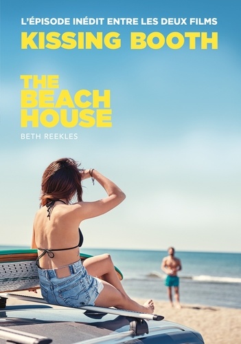 The Kissing Booth - The Beach House (L'épisode inédit entre les deux films)