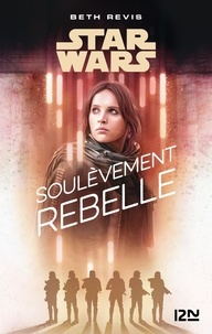 Beth Revis - Star Wars  : Soulèvement rebelle.