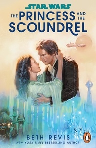 Beth Revis - Star Wars: The Princess and the Scoundrel.