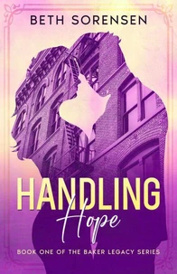 Handling Hope: Book One of The Baker Legacy Series